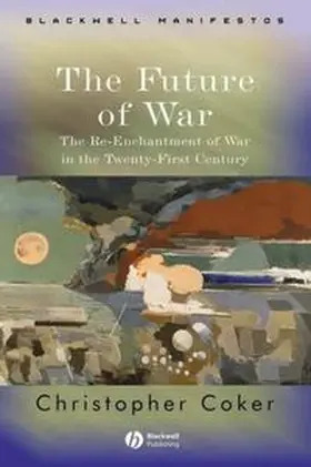 Coker |  The Future of War | eBook | Sack Fachmedien