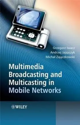 Iwacz / Jajszczyk / Zajaczkowski |  Multimedia Broadcasting and Multicasting in Mobile Networks | eBook | Sack Fachmedien