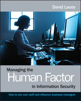 Lacey |  Managing the Human Factor in Information Security- How to win over staff and influence businessmanagers | Buch |  Sack Fachmedien