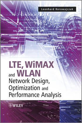 Korowajczuk |  Lte, Wimax and Wlan Network Design, Optimization and Performance Analysis | Buch |  Sack Fachmedien