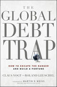 Vogt / Leuschel / Weiss |  The Global Debt Trap | Buch |  Sack Fachmedien