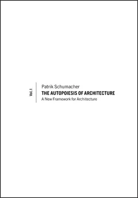 Schumacher |  The Autopoiesis of Architecture, Volume I | Buch |  Sack Fachmedien
