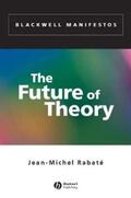 Rabaté |  The Future of Theory | eBook | Sack Fachmedien