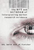 Smith / Fletcher |  The Art and Science of Interpreting Market Research Evidence | Buch |  Sack Fachmedien
