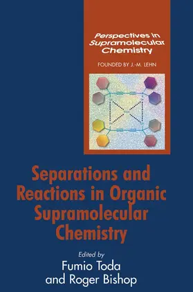 Toda / Bishop / Lehn | Separations and Reactions in Organic Supramolecular Chemistry | Buch | 978-0-470-85448-8 | www.sack.de