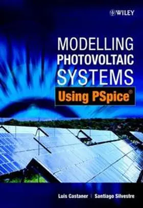 Castaner / Castañer / Silvestre |  Modelling Photovoltaic Systems Using PSpice | eBook | Sack Fachmedien