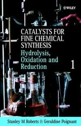 Roberts / Poignant |  Catalysts for Fine Chemical Synthesis, Volume 1, Hydrolysis, Oxidation and Reduction | eBook | Sack Fachmedien