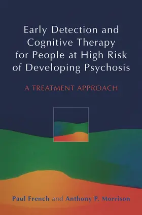 French / Morrison |  Early Detection and Cognitive Therapy for People at High Risk of Developing Psychosis | Buch |  Sack Fachmedien