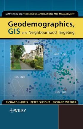 Harris / Sleight / Webber | Geodemographics, GIS and Neighbourhood Targeting | Buch | 978-0-470-86413-5 | sack.de