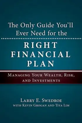Swedroe / Grogan / Lim |  The Only Guide You'll Ever Need for the Right Financial Plan | eBook | Sack Fachmedien
