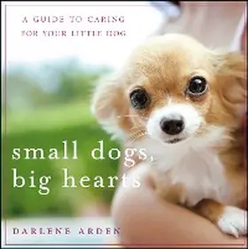Arden |  Small Dogs, Big Hearts | eBook | Sack Fachmedien