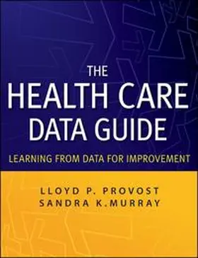 Provost / Murray |  The Health Care Data Guide | Buch |  Sack Fachmedien