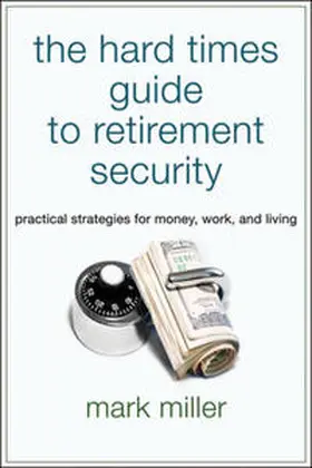 Miller |  The Hard Times Guide to Retirement Security | eBook | Sack Fachmedien