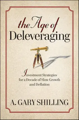 Shilling |  The Age of Deleveraging | eBook | Sack Fachmedien