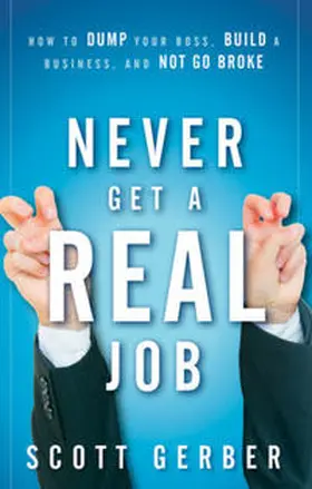 Gerber |  Never Get a "Real" Job | eBook | Sack Fachmedien