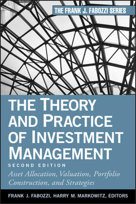 Fabozzi / Markowitz | The Theory and Practice of Investment Management | Buch | 978-0-470-92990-2 | sack.de