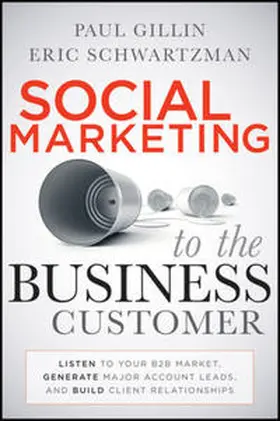 Gillin / Schwartzman |  Social Marketing to the Business Customer | eBook | Sack Fachmedien