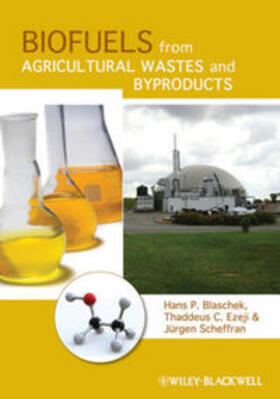 Blaschek / Ezeji / Scheffran |  Biofuels from Agricultural Wastes and Byproducts | eBook | Sack Fachmedien