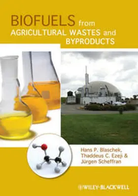 Blaschek / Ezeji / Scheffran |  Biofuels from Agricultural Wastes and Byproducts | eBook | Sack Fachmedien