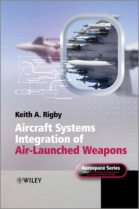 Rigby | Aircraft Systems Integration of Air-Launched Weapons | Buch | 978-0-470-97118-5 | sack.de