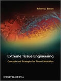 Brown |  Extreme Tissue Engineering: Concepts and Strategies for Tissue Fabrication | Buch |  Sack Fachmedien