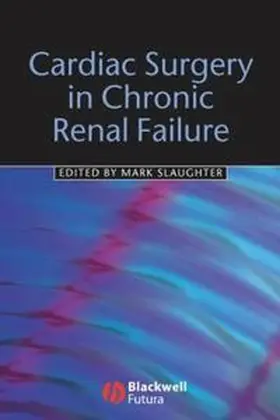 Slaughter |  Cardiac Surgery in Chronic Renal Failure | eBook | Sack Fachmedien