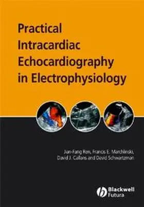 Ren / Marchlinski / Callans |  Practical Intracardiac Echocardiography in Electrophysiology | eBook | Sack Fachmedien