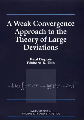 Dupuis / Ellis |  A Weak Convergence Approach to the Theory of Large Deviations | Buch |  Sack Fachmedien
