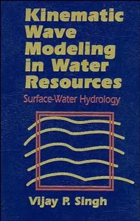 Singh |  Kinematic Wave Modeling in Water Resources | Buch |  Sack Fachmedien