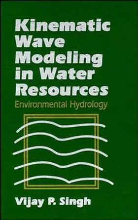 Singh |  Kinematic Wave Modeling in Water Resources | Buch |  Sack Fachmedien
