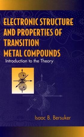 Bersuker | Electronic Structure and Properties of Transition Metal Compounds | Buch | 978-0-471-13079-6 | sack.de