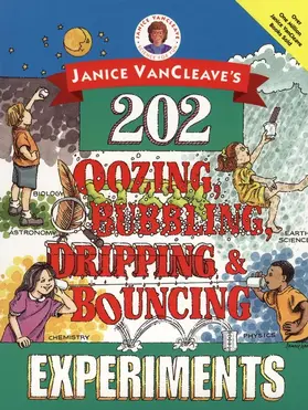 VanCleave |  Janice Vancleave's 202 Oozing, Bubbling, Dripping, and Bouncing Experiments | Buch |  Sack Fachmedien