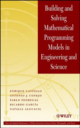 Castillo / Conejo / Pedregal | Building and Solving Mathematical Programming Models in Engineering and Science | Buch | 978-0-471-15043-5 | sack.de