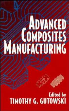 Gutowski | Advanced Composites Manufacturing | Buch | 978-0-471-15301-6 | sack.de
