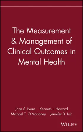 Lyons / Howard / O'Mahoney |  The Measurement & Management of Clinical Outcomes in Mental Health | Buch |  Sack Fachmedien
