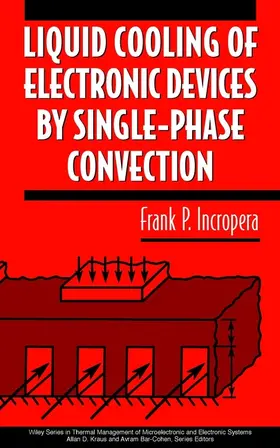 Incropera |  Liquid Cooling of Electronic Devices by Single-Phase Convection | Buch |  Sack Fachmedien