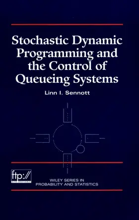 Sennott |  Stochastic Dynamic Programming and the Control of Queueing Systems | Buch |  Sack Fachmedien