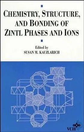 Kauzlarich |  Chemistry, Structure, and Bonding of Zintl Phases and Ions | Buch |  Sack Fachmedien