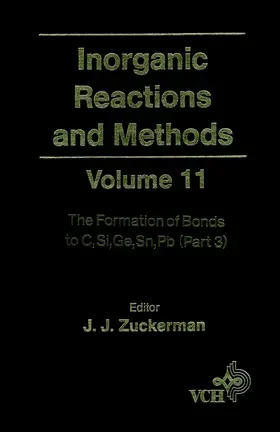 Zuckerman / Hagen |  Inorganic Reactions and Methods, the Formation of Bonds to C, Si, Ge, Sn, PB (Part 3) | Buch |  Sack Fachmedien