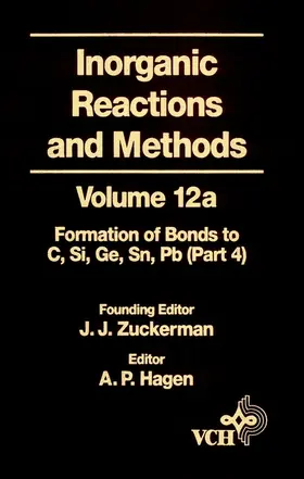 Hagen / Zuckerman |  Inorganic Reactions and Methods, the Formation of Bonds to Elements of Group Ivb (C, Si, Ge, Sn, Pb) (Part 4) | Buch |  Sack Fachmedien