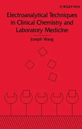 Wang |  Electroanalytical Techniques in Clinical Chemistry and Laboratory Medicine | Buch |  Sack Fachmedien