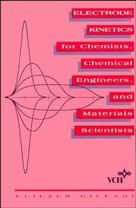 Gileadi |  Electrode Kinetics for Chemists, Chemical Engineers and Materials Scientists | Buch |  Sack Fachmedien