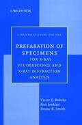 Buhrke / Jenkins / Smith |  A Practical Guide for the Preparation of Specimens for X-Ray Fluorescence and X-Ray Diffraction Analysis | Buch |  Sack Fachmedien