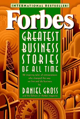 Forbes Magazine Staff / Gross |  Forbes Greatest Business Stories of All Time | Buch |  Sack Fachmedien