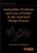 Gerardi |  Settleability Problems and Loss of Solids in the Activated Sludge Process | Buch |  Sack Fachmedien
