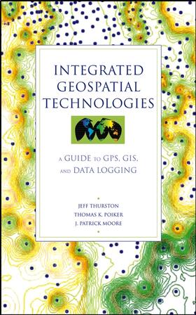 Thurston / Poiker / Moore | Integrated Geospatial Technologies | Buch | 978-0-471-24409-7 | sack.de