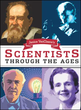 VanCleave |  Janice Van Cleave's Scientists Through the Ages | Buch |  Sack Fachmedien