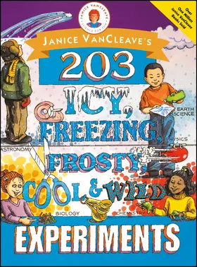 VanCleave |  Janice Vancleave's 203 Icy, Freezing, Frosty, Cool, and Wild Experiments | Buch |  Sack Fachmedien