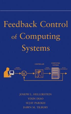 Hellerstein / Diao / Parekh |  Feedback Control of Computing Systems | Buch |  Sack Fachmedien