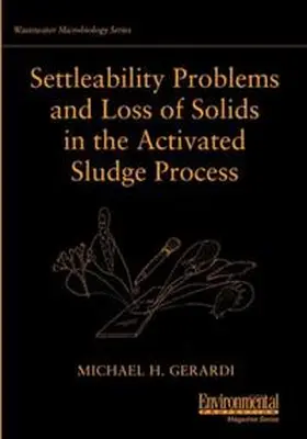 Gerardi | Settleability Problems and Loss of Solids in the Activated Sludge Process | E-Book | sack.de
